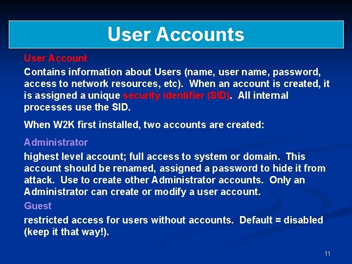 User Accounts User Account Contains information about Users (name, user name, password, access to