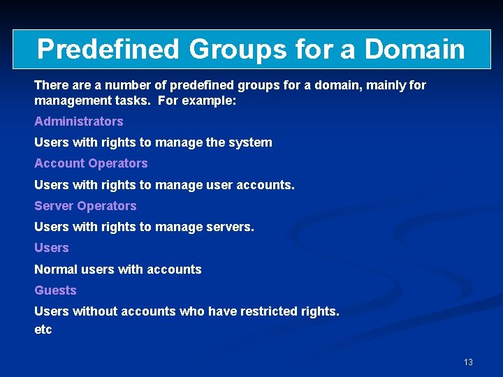 Predefined Groups for a Domain There a number of predefined groups for a domain,