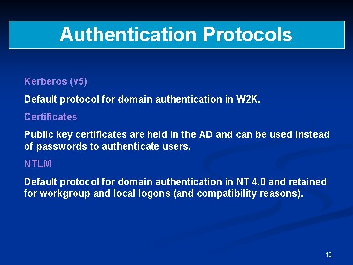 Authentication Protocols Kerberos (v 5) Default protocol for domain authentication in W 2 K.