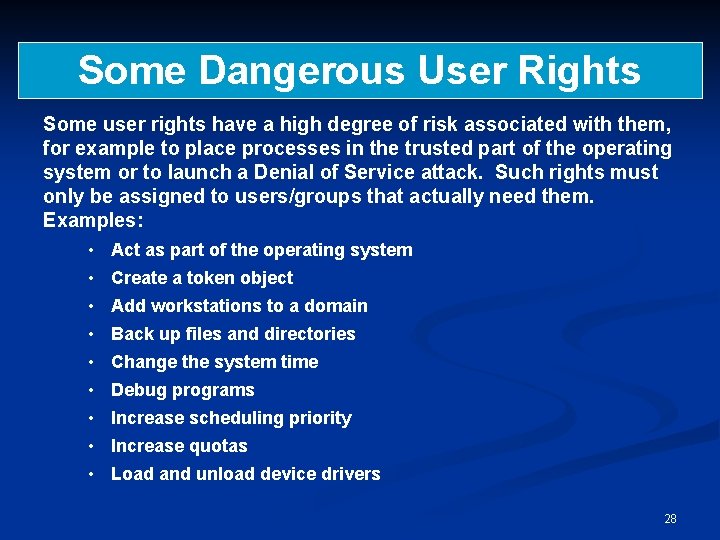 Some Dangerous User Rights Some user rights have a high degree of risk associated