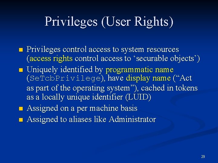 Privileges (User Rights) n n Privileges control access to system resources (access rights control