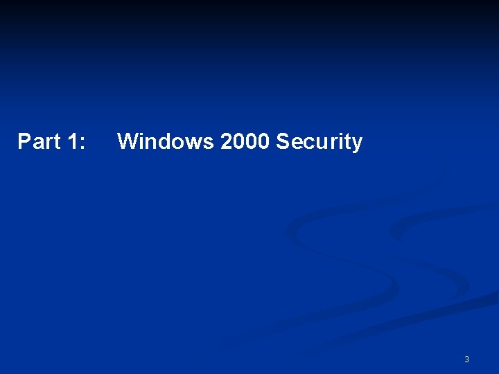 Part 1: Windows 2000 Security 3 