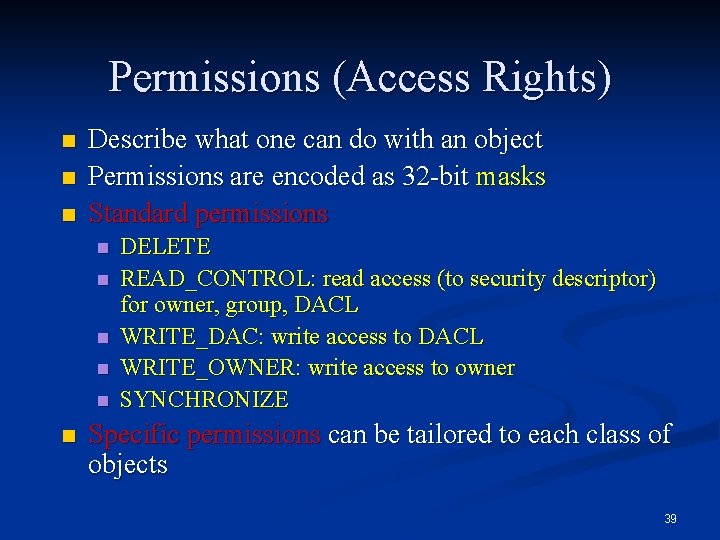 Permissions (Access Rights) n n n Describe what one can do with an object
