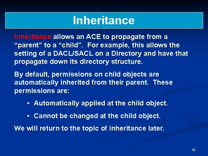 Inheritance allows an ACE to propagate from a “parent” to a “child”. For example,