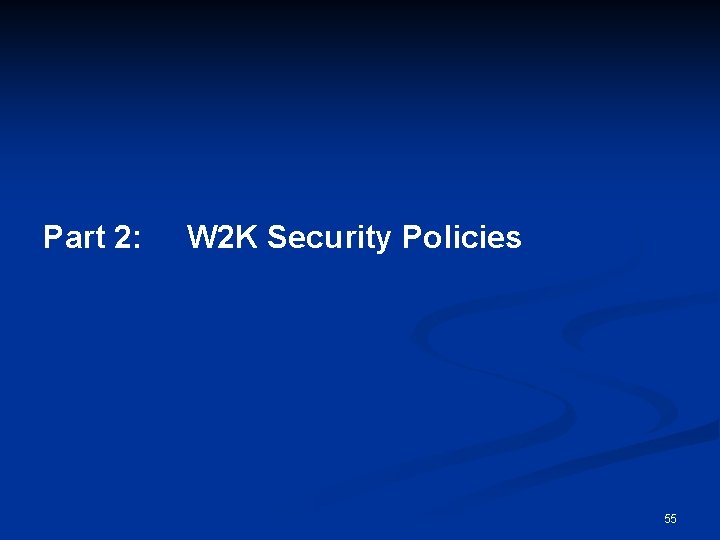 Part 2: W 2 K Security Policies 55 