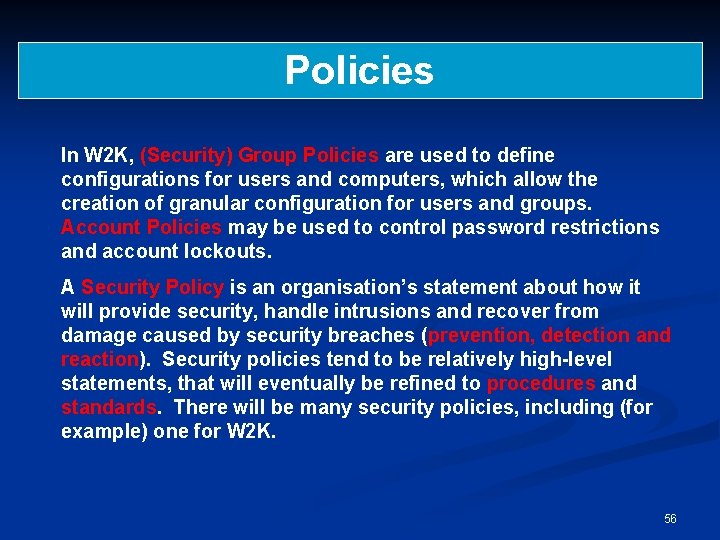 Policies In W 2 K, (Security) Group Policies are used to define configurations for