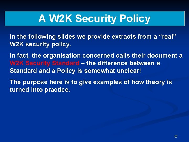 A W 2 K Security Policy In the following slides we provide extracts from