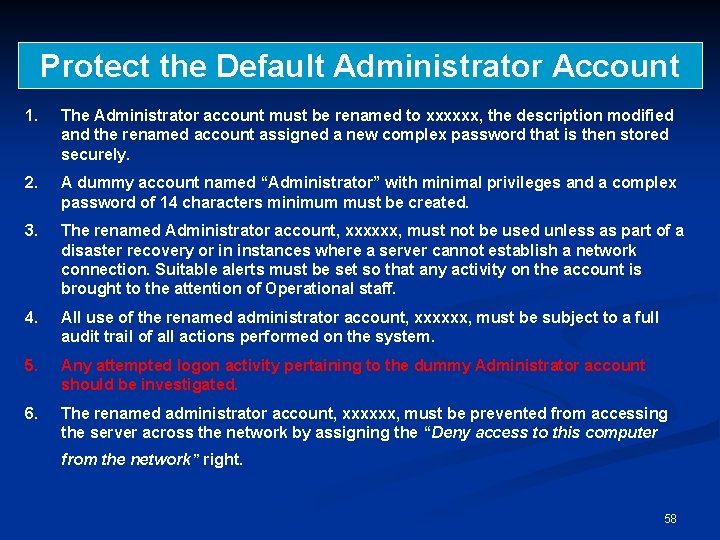 Protect the Default Administrator Account 1. The Administrator account must be renamed to xxxxxx,