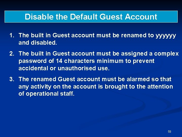 Disable the Default Guest Account 1. The built in Guest account must be renamed
