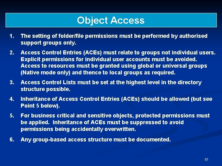 Object Access 1. The setting of folder/file permissions must be performed by authorised support