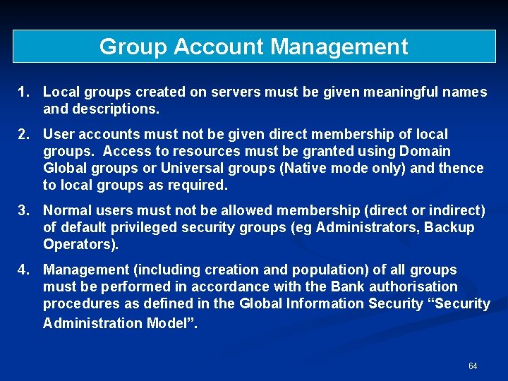 Group Account Management 1. Local groups created on servers must be given meaningful names