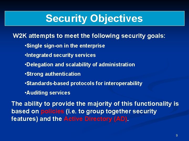 Security Objectives W 2 K attempts to meet the following security goals: • Single
