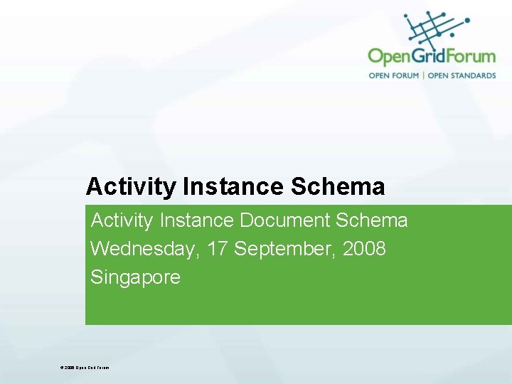 Activity Instance Schema Activity Instance Document Schema Wednesday, 17 September, 2008 Singapore © 2006