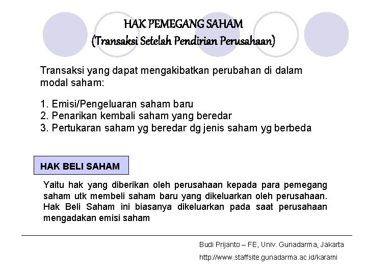 HAK PEMEGANG SAHAM (Transaksi Setelah Pendirian Perusahaan) Transaksi yang dapat mengakibatkan perubahan di dalam