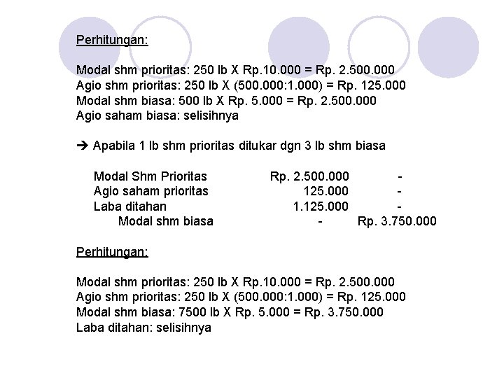 Perhitungan: Modal shm prioritas: 250 lb X Rp. 10. 000 = Rp. 2. 500.