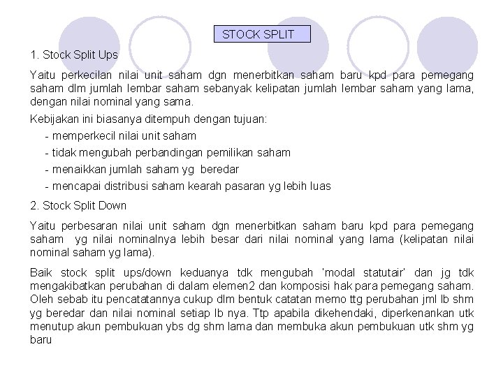 STOCK SPLIT 1. Stock Split Ups Yaitu perkecilan nilai unit saham dgn menerbitkan saham