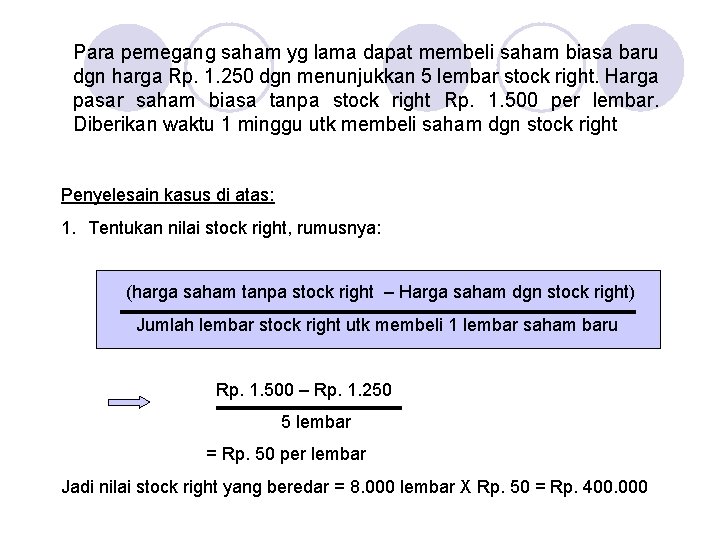 Para pemegang saham yg lama dapat membeli saham biasa baru dgn harga Rp. 1.