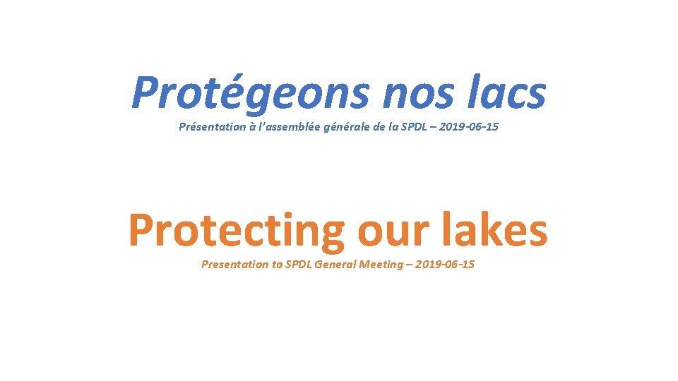 Protégeons nos lacs Présentation à l’assemblée générale de la SPDL – 2019 -06 -15