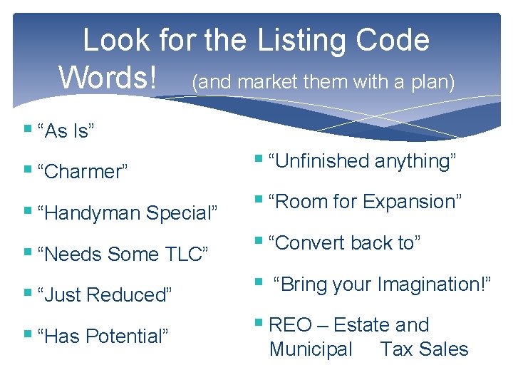 Look for the Listing Code Words! (and market them with a plan) § “As