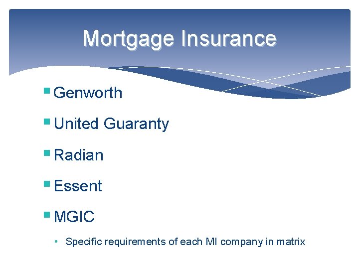 Mortgage Insurance § Genworth § United Guaranty § Radian § Essent § MGIC •