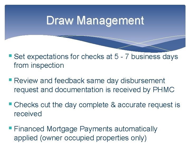 Draw Management § Set expectations for checks at 5 - 7 business days from