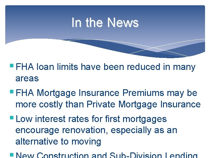 In the News § FHA loan limits have been reduced in many areas §