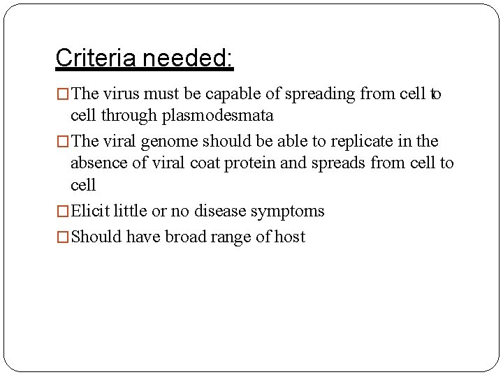 Criteria needed: �The virus must be capable of spreading from cell to cell through