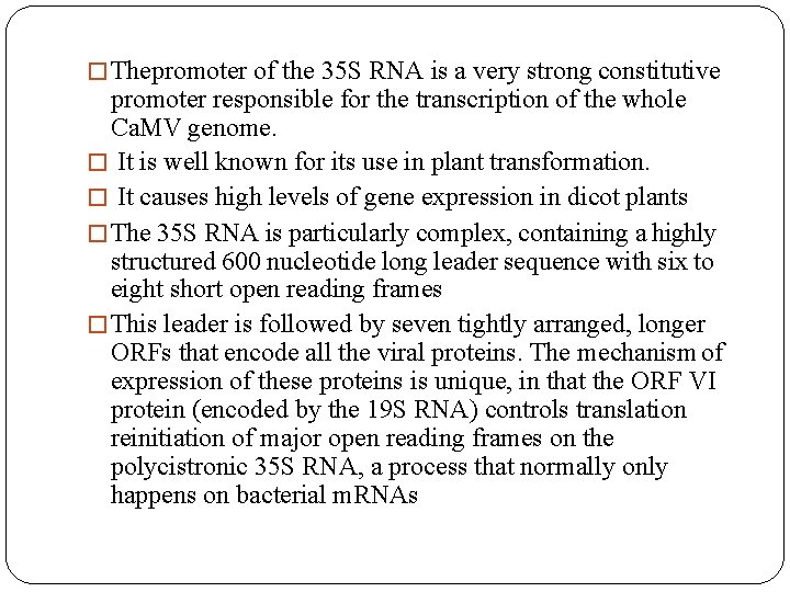 �Thepromoter of the 35 S RNA is a very strong constitutive promoter responsible for