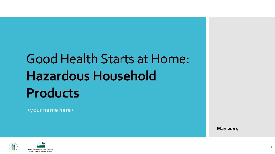 Good Health Starts at Home: Hazardous Household Products <your name here> May 2014 1
