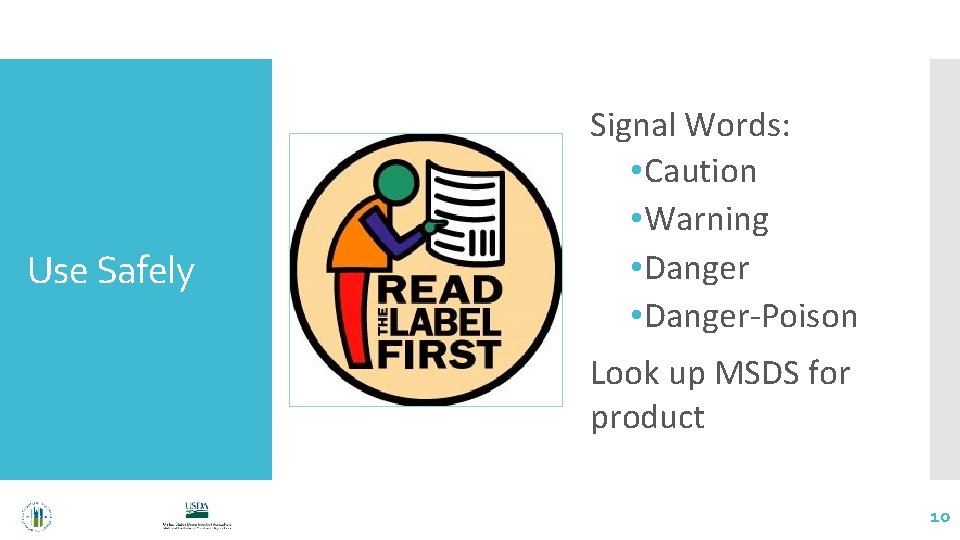Use Safely Signal Words: • Caution • Warning • Danger-Poison Look up MSDS for