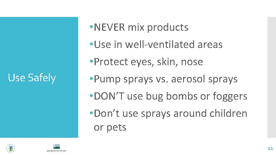 Use Safely • NEVER mix products • Use in well-ventilated areas • Protect eyes,