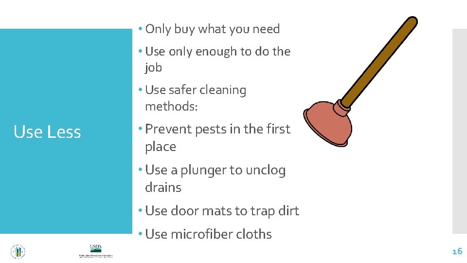  • Only buy what you need • Use only enough to do the