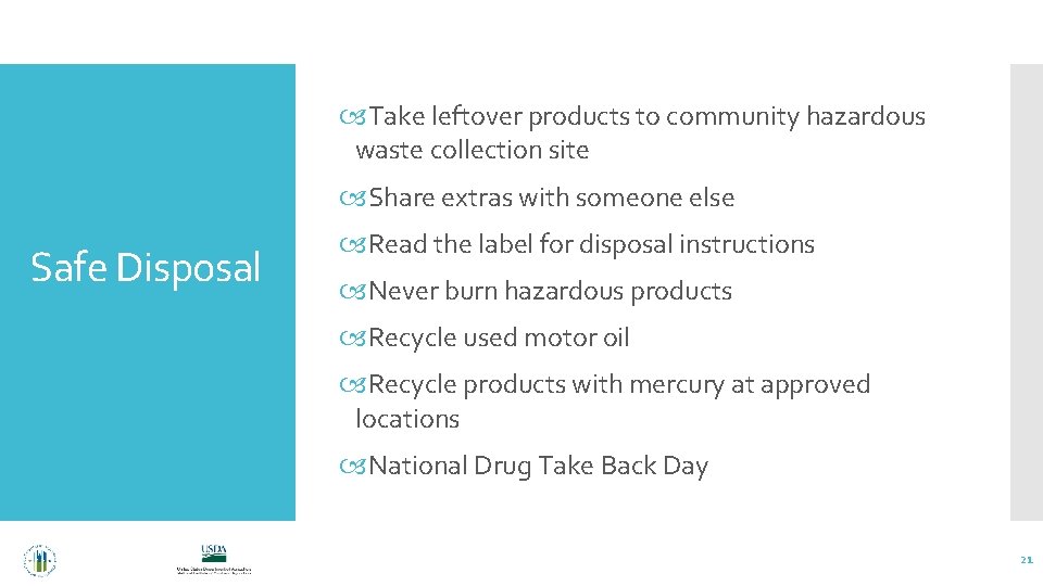  Take leftover products to community hazardous waste collection site Share extras with someone