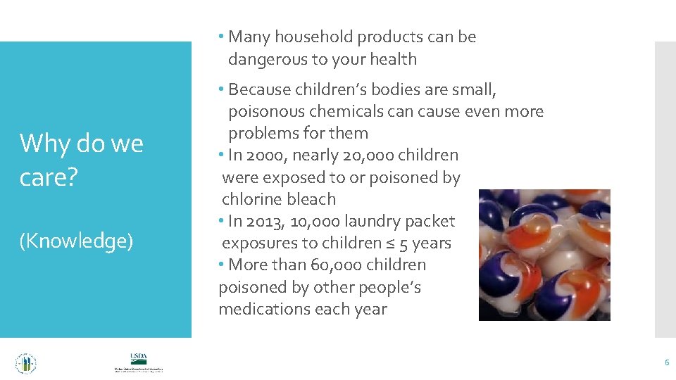  • Many household products can be dangerous to your health Why do we