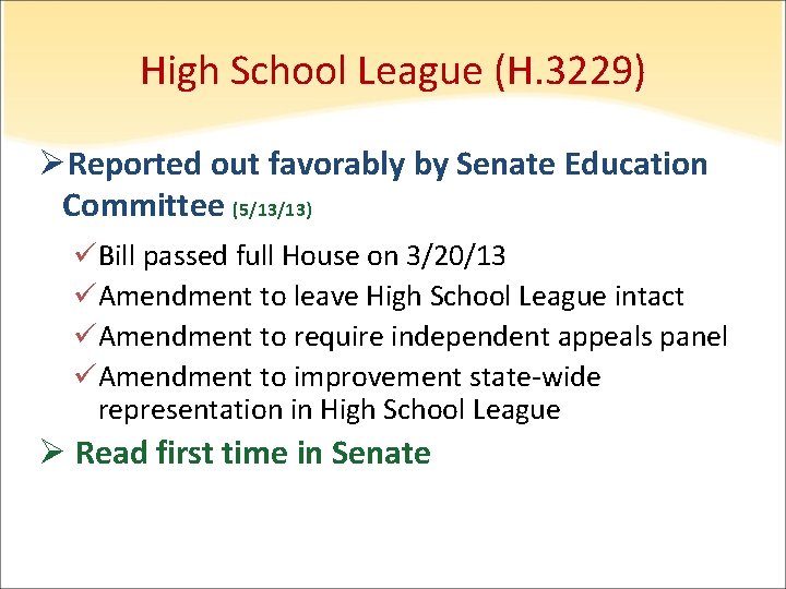 High School League (H. 3229) ØReported out favorably by Senate Education Committee (5/13/13) üBill