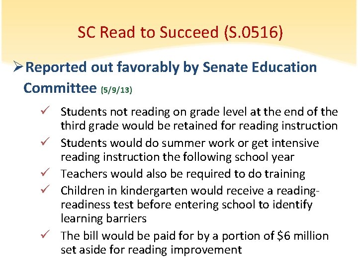 SC Read to Succeed (S. 0516) ØReported out favorably by Senate Education Committee (5/9/13)