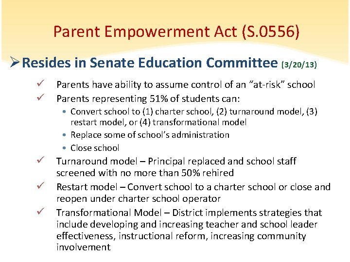 Parent Empowerment Act (S. 0556) ØResides in Senate Education Committee (3/20/13) ü ü Parents