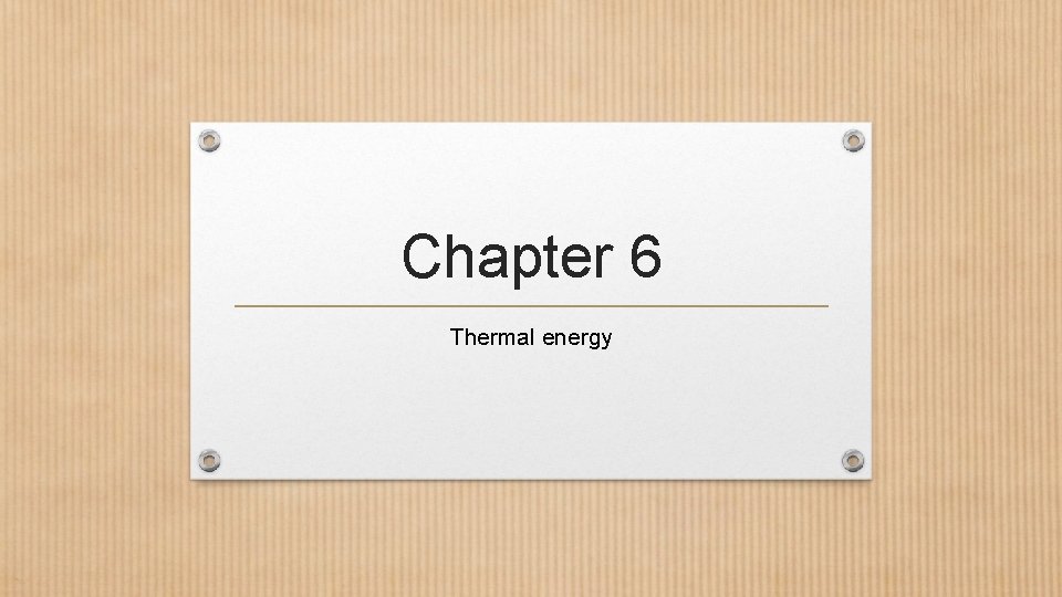 Chapter 6 Thermal energy 