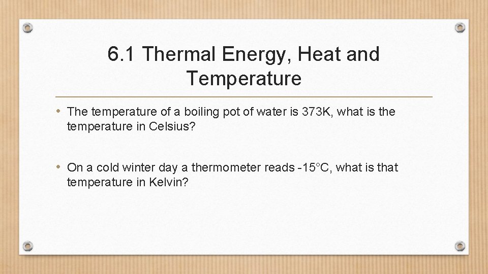 6. 1 Thermal Energy, Heat and Temperature • The temperature of a boiling pot