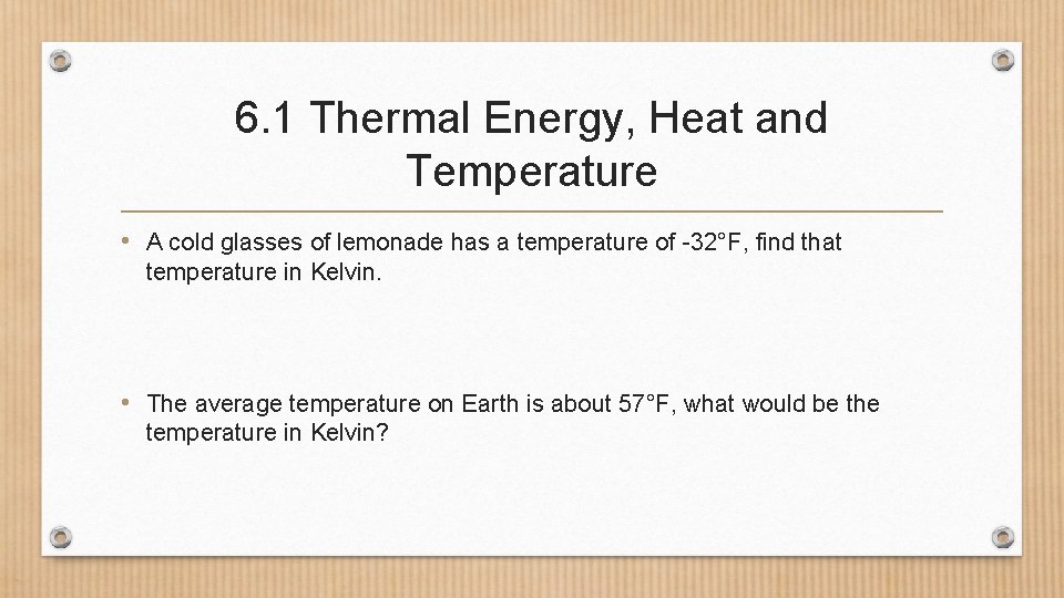 6. 1 Thermal Energy, Heat and Temperature • A cold glasses of lemonade has