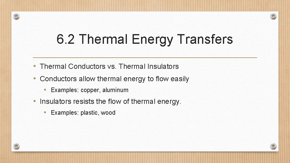6. 2 Thermal Energy Transfers • Thermal Conductors vs. Thermal Insulators • Conductors allow