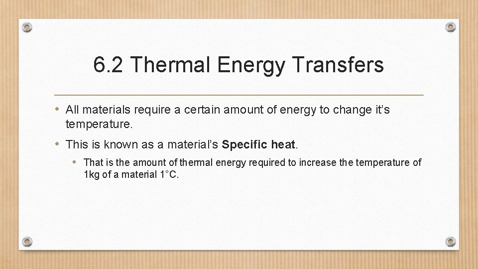 6. 2 Thermal Energy Transfers • All materials require a certain amount of energy