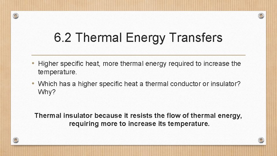 6. 2 Thermal Energy Transfers • Higher specific heat, more thermal energy required to