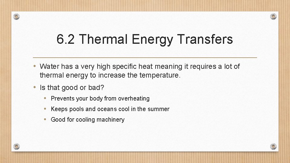 6. 2 Thermal Energy Transfers • Water has a very high specific heat meaning