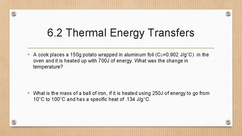 6. 2 Thermal Energy Transfers • A cook places a 150 g potato wrapped