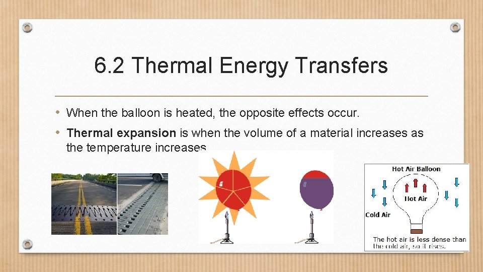 6. 2 Thermal Energy Transfers • When the balloon is heated, the opposite effects