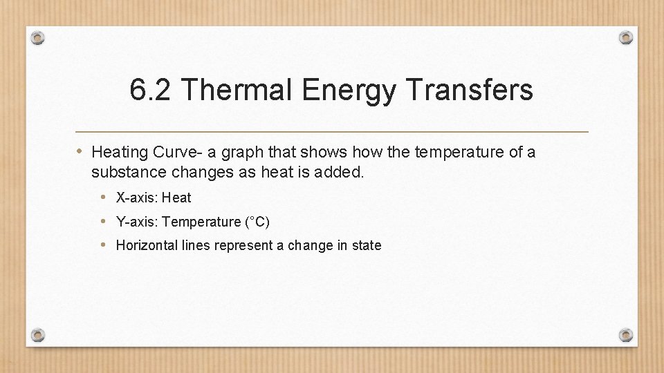 6. 2 Thermal Energy Transfers • Heating Curve- a graph that shows how the
