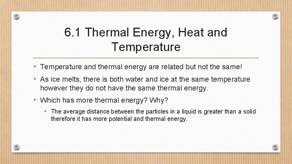 6. 1 Thermal Energy, Heat and Temperature • Temperature and thermal energy are related