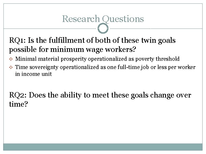 Research Questions RQ 1: Is the fulfillment of both of these twin goals possible