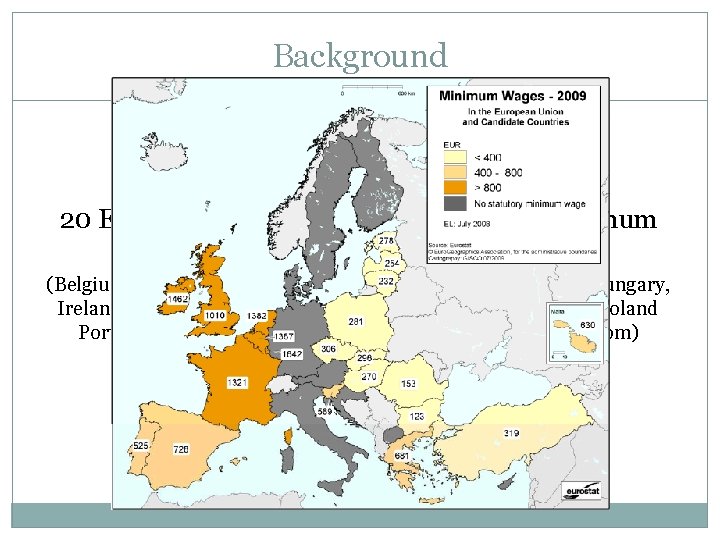 Background 20 EU countries with national statutory minimum wages (Belgium, Bulgaria, Czech Republic, Estonia,